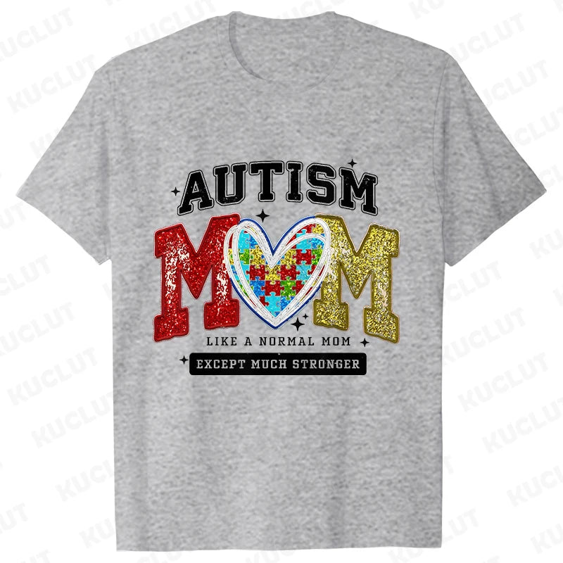 Autism Awareness Neurodiversity T-shirts for Women Autism Mom Like Normal Mom Except Much Stronger Tshirts Autism Mama Gift