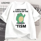 I May Have A Touch of The Tism Funny T Shirt Autism Retro T-Shirt Short Sleeve Tshirt Casual Men O-neck Cotton T Shirt Tee Tops